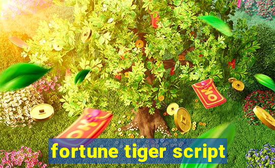 fortune tiger script